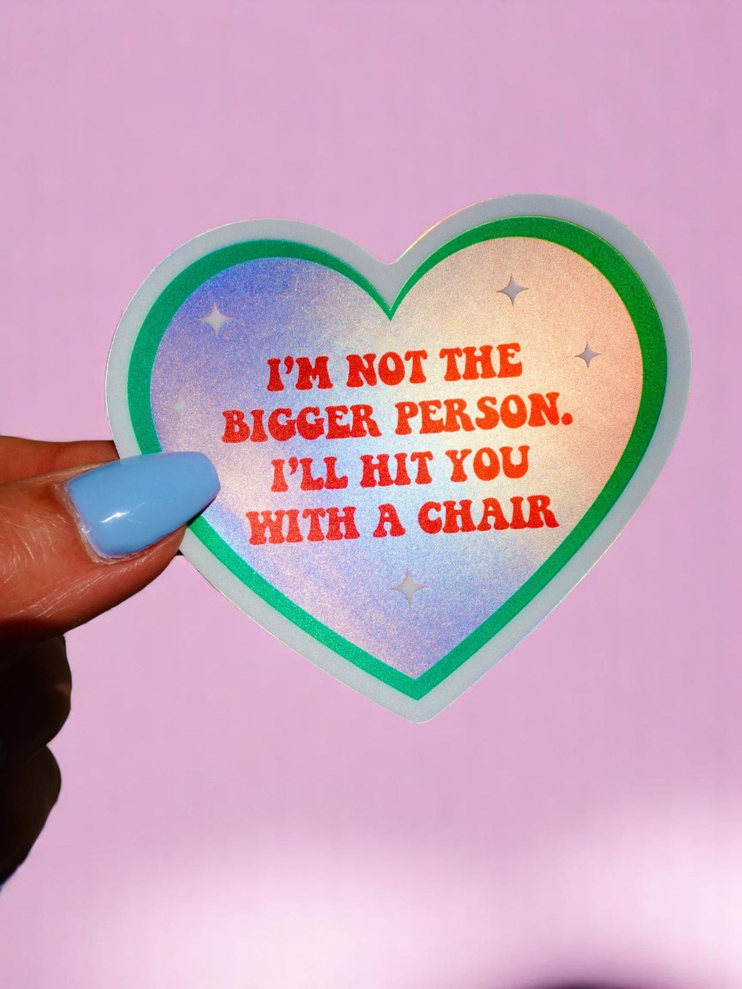 Funny Heart Sticker – Not the Bigger Person – Vinyl Chair Threat Waterproof Decal