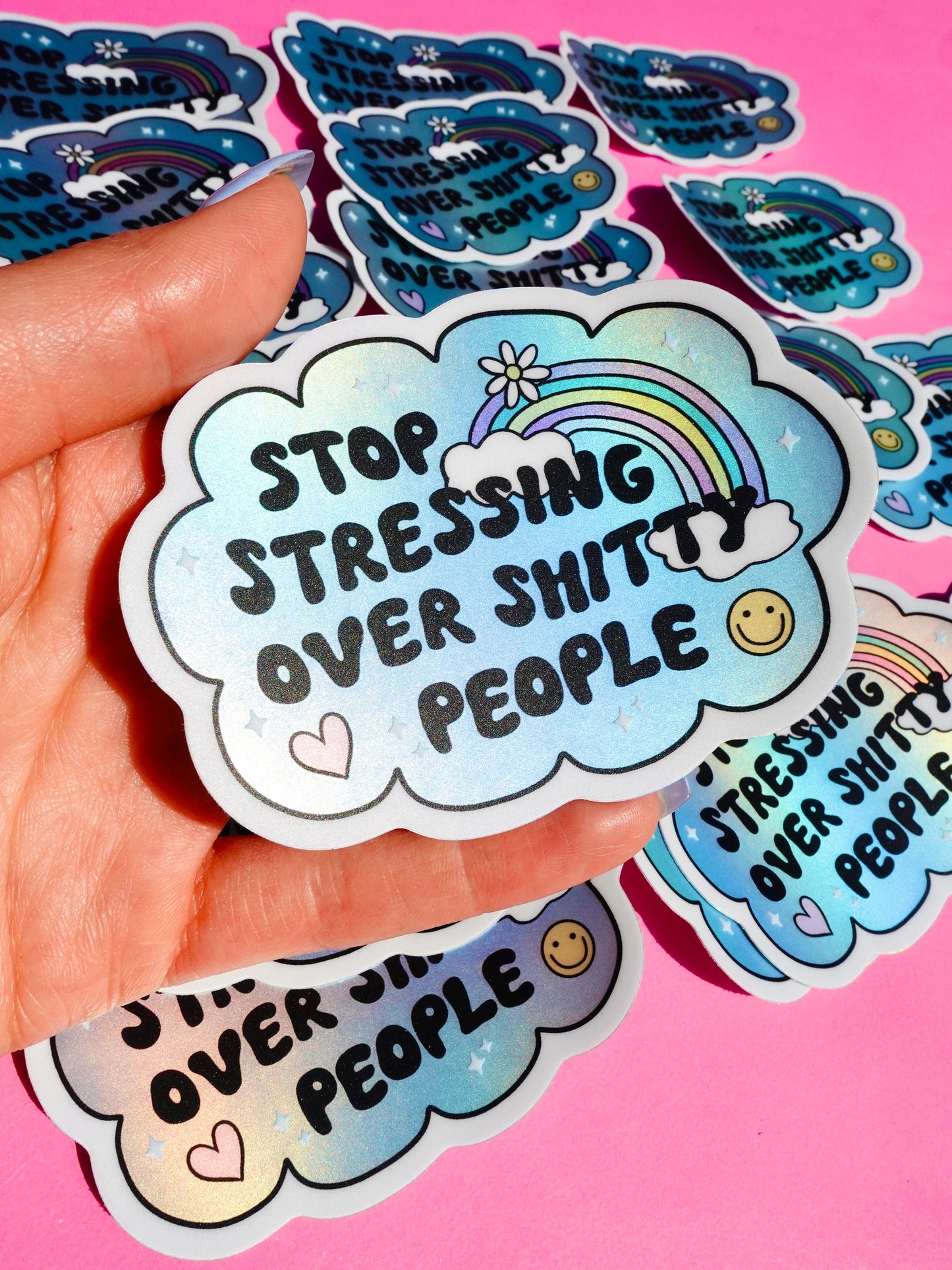 Vinyl Sticker – Stop Stressing Over Shitty People – Holographic Rainbow Cloud Decal