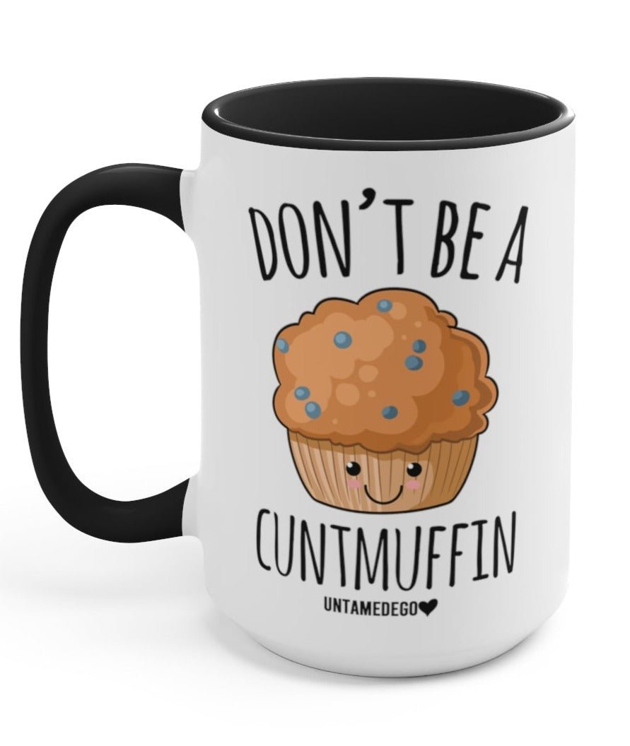 Don't Be A C Muffin 15oz Mug