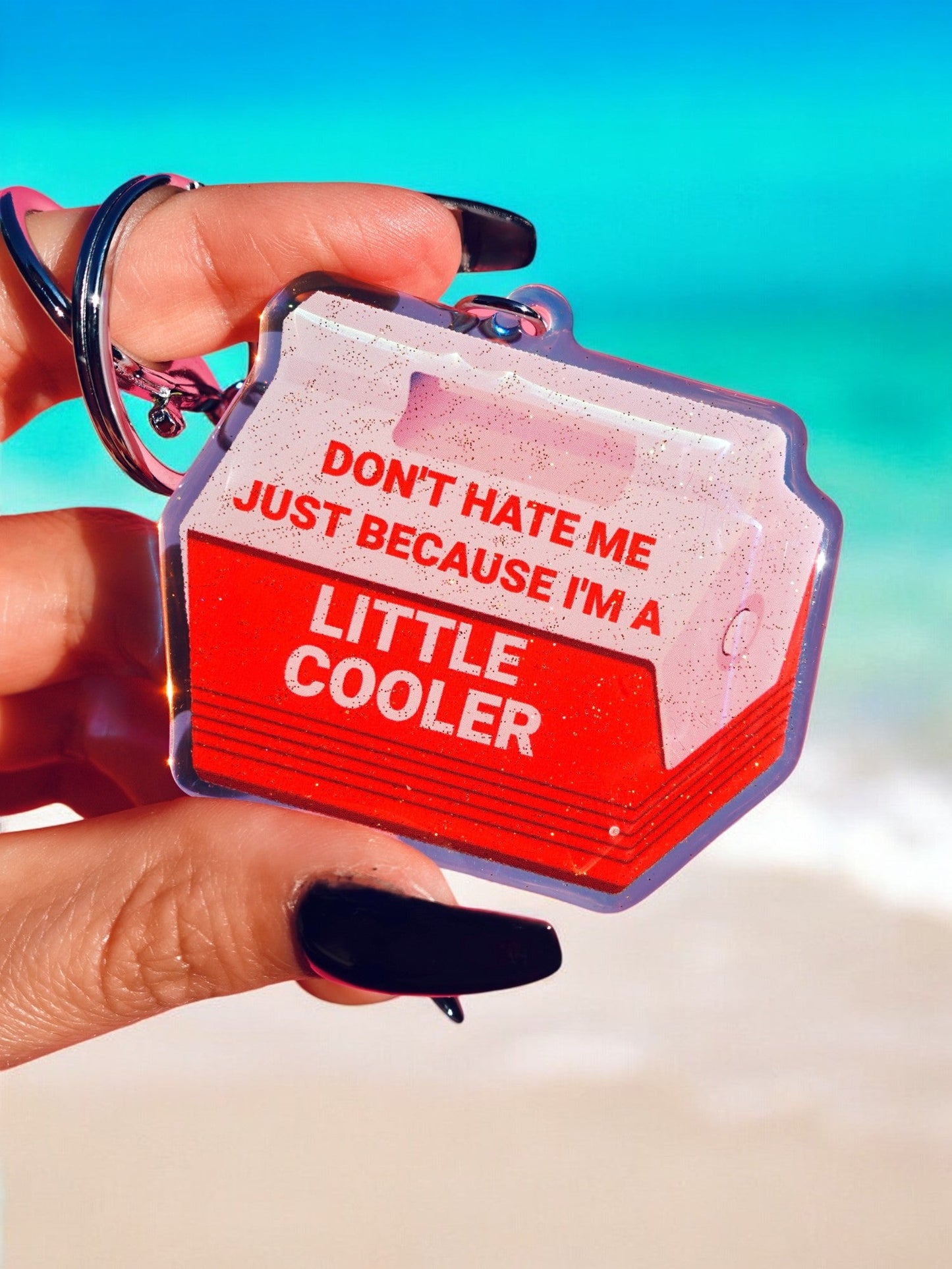 Don't Hate Me Because I'm A Little Cooler Keychain