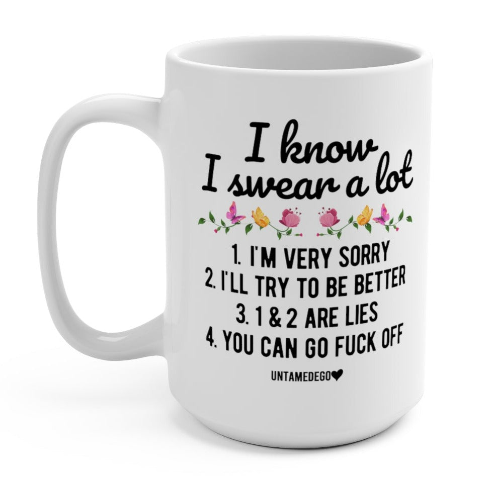 I Know I Swear A Lot 15oz Mug
