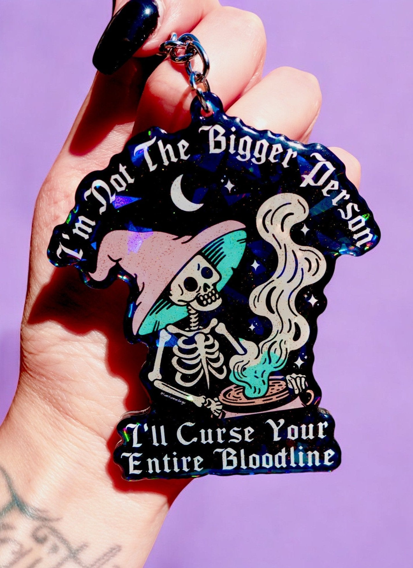 I'm Not The Bigger Person I'll Curse Your Entire Bloodline Keychain