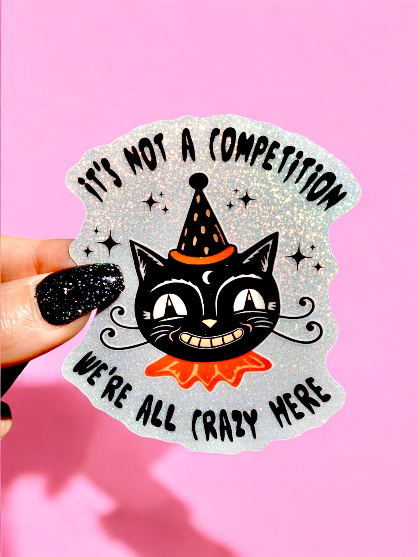 It's Not A Competition We're All Crazy Here Sticker