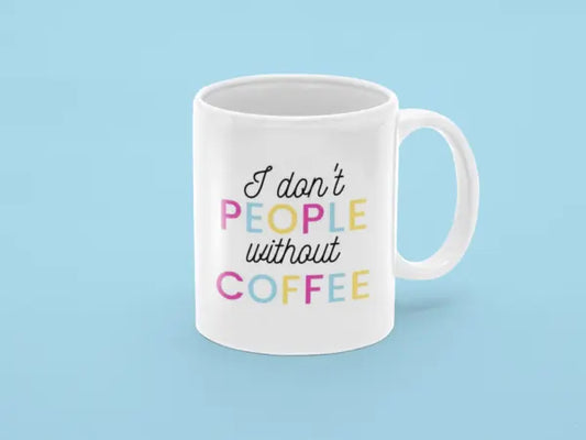 I Don't People Without Coffee Mug