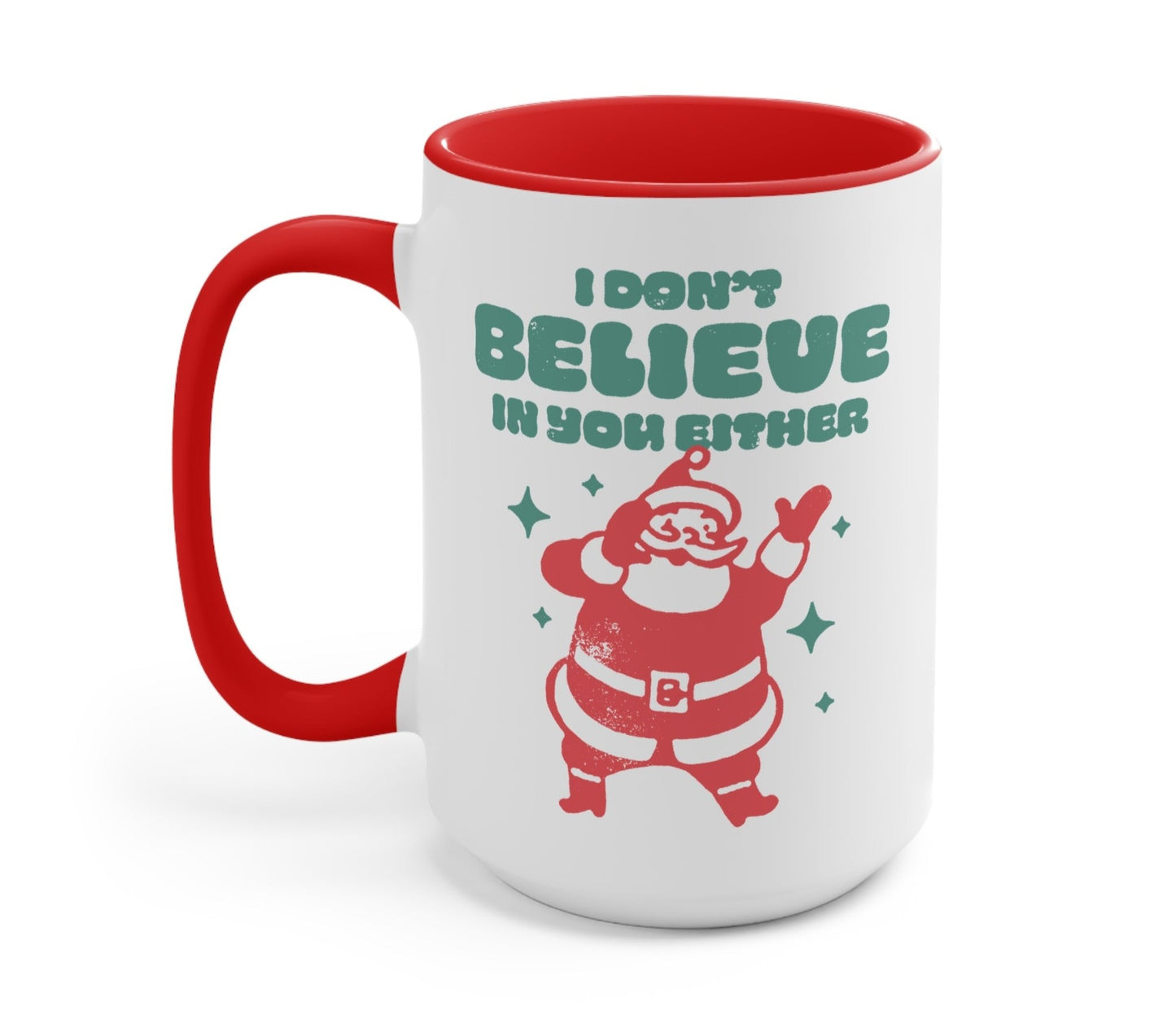 I Don't Believe In You Either Santa Christmas Mug
