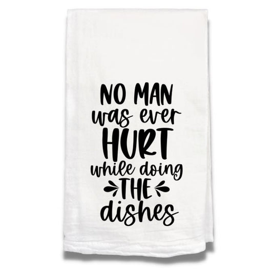 No Man Was Ever Hurt Dish Towel