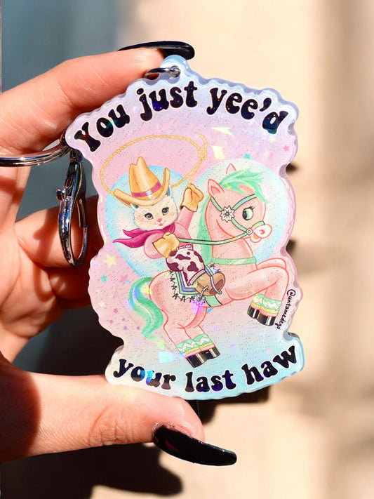 You Just Yee’d Your Last Haw Luna The Kitty Holographic Keychain