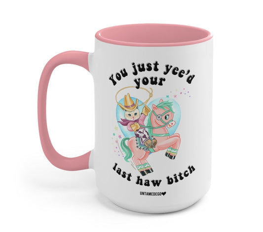 You Just Yee'd Your Last Haw Bitch Luna Cowboy Kitty Mug