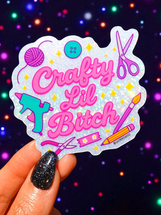 Crafty Lil Bitch- Glitter Holographic Vinyl  Sticker