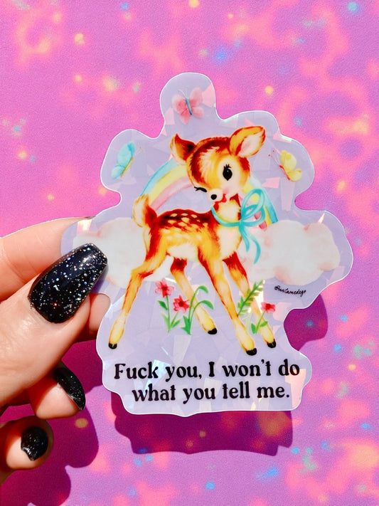 Fuck You I Won't Do What You Tell Me Holographic Vinyl Sticker
