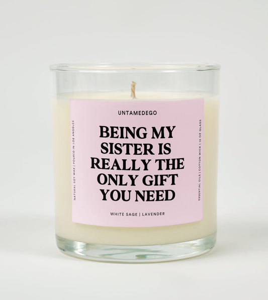 Being My Sister Is Really the Only Gift You Need – Funny Candle