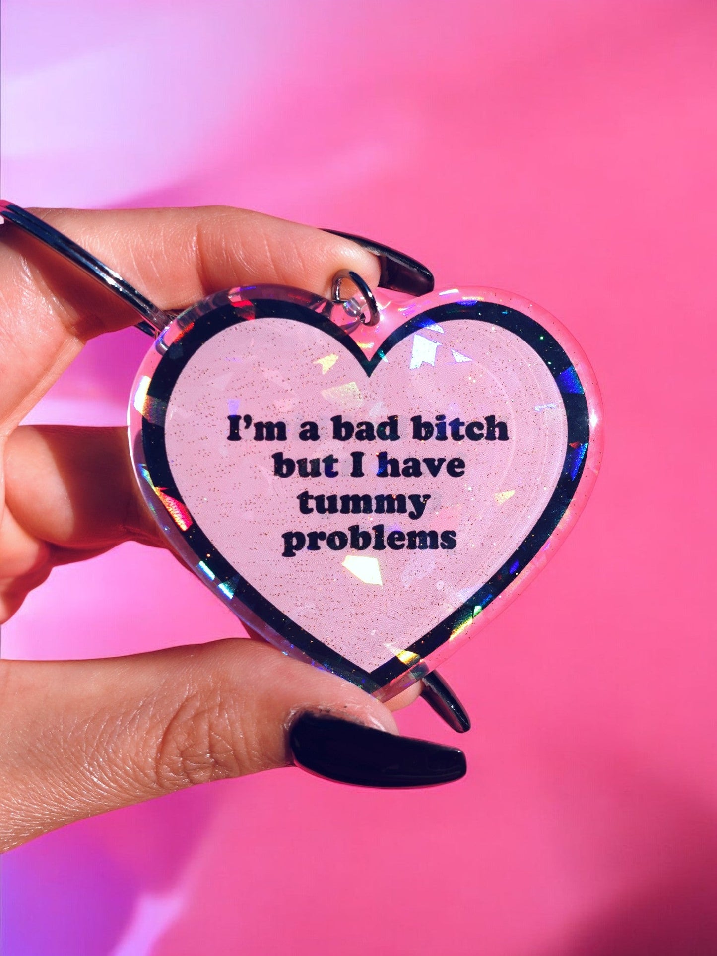 I'm A Bad Bitch But I Have Tummy Problems Holographic Heart Keychain