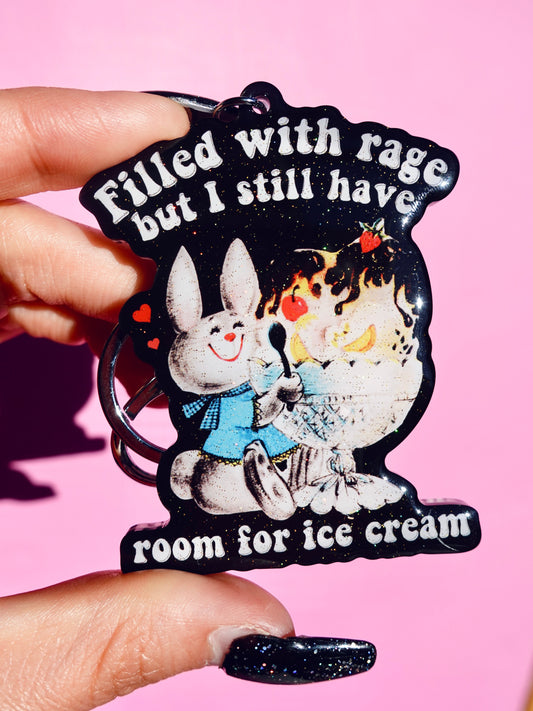 Filled With Rage But I Still Have Room For Ice cream  Glitter Keychain