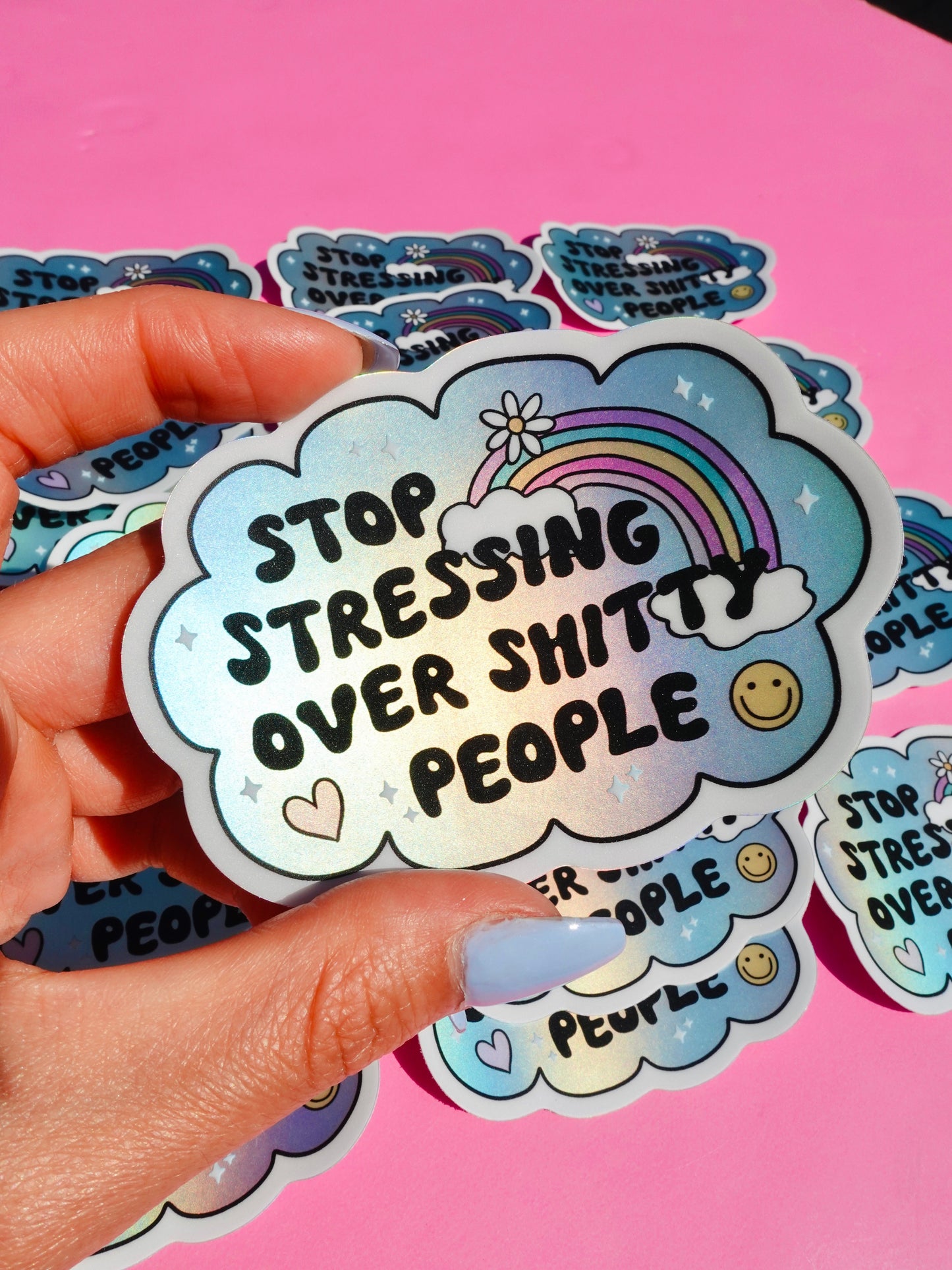 Vinyl Sticker – Stop Stressing Over Shitty People – Holographic Rainbow Cloud Decal