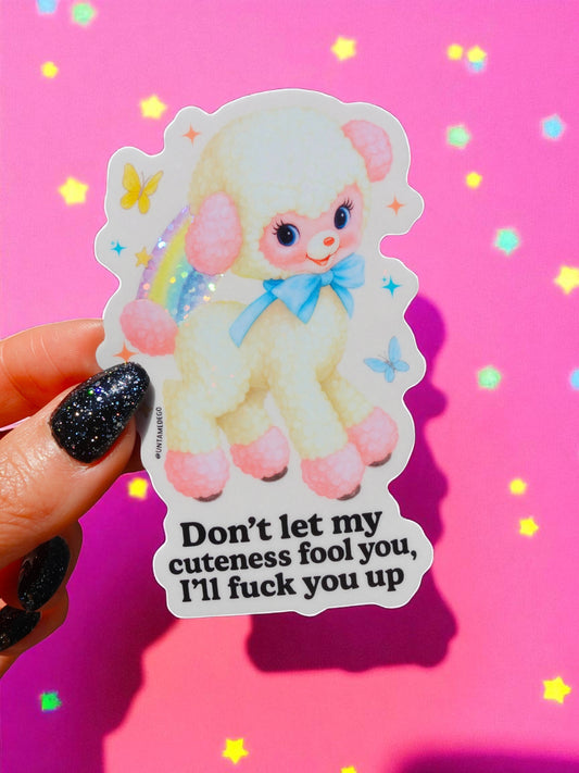 Don't Let My Cuteness Fool You – Glitter Holographic Sticker