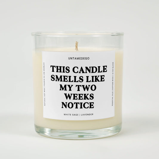 This Candle Smells Like My Two Weeks Notice Glass Candle