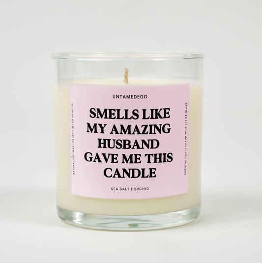 Smells Like My Amazing Husband Gave Me This Candle Glass Candle