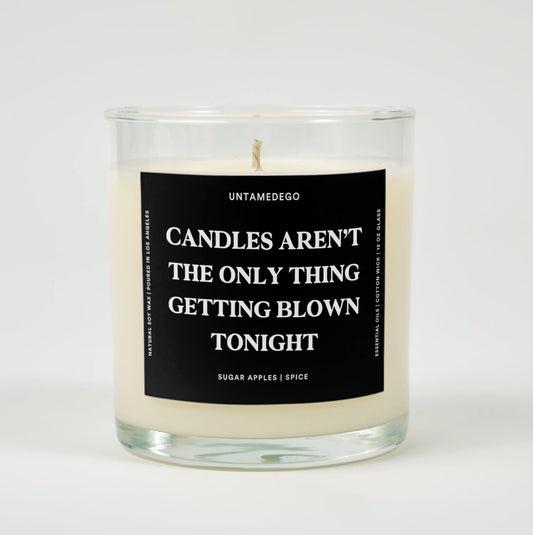 Candles Aren't The Only Thing Getting Blown Tonight Glass Candle