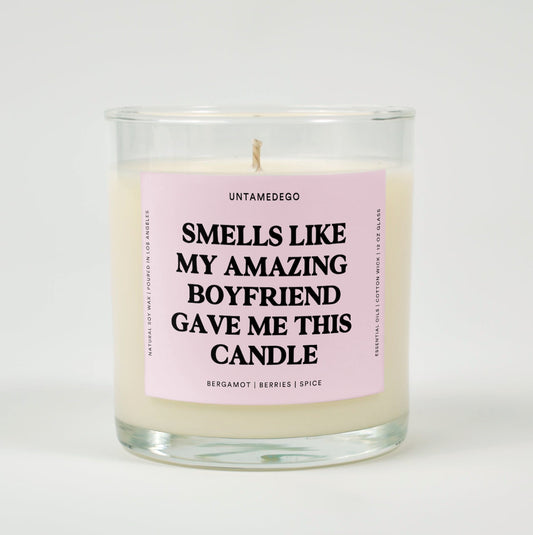 Smells Like My Amazing Boyfriend Gave Me This Candle Glass Candle