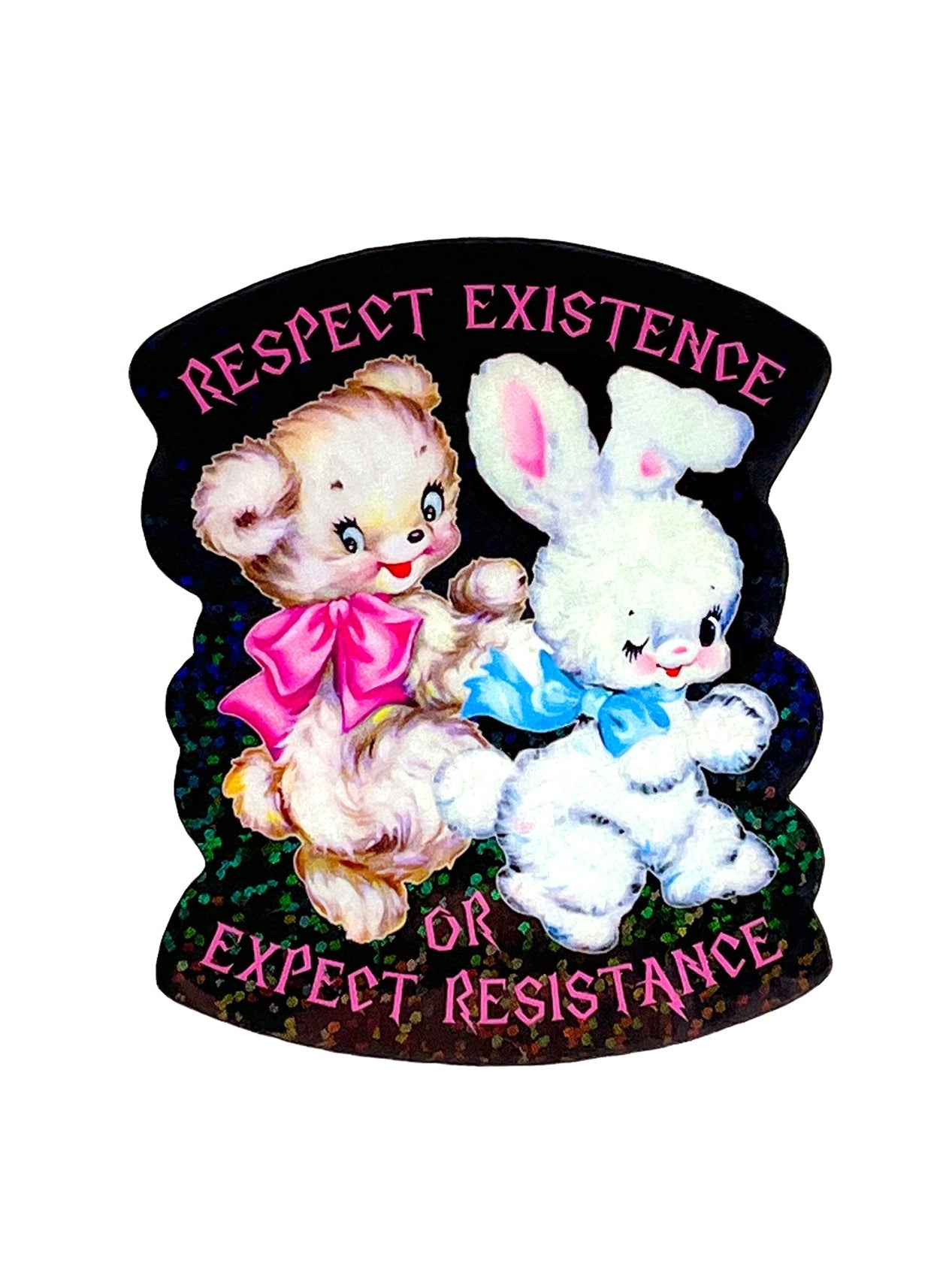Respect Existence or Expect Resistence Sticker