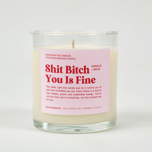 Shit Bitch You Is Fine Glass Candle