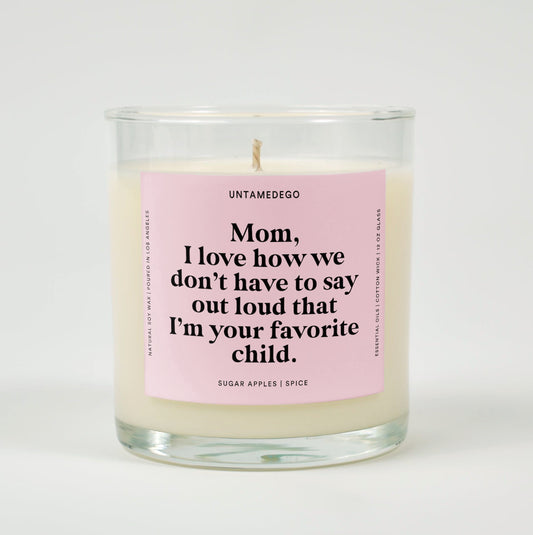 Mom I Love How We Don't Have To Say Out loud That I'm Your Favorite Child Glass Candle
