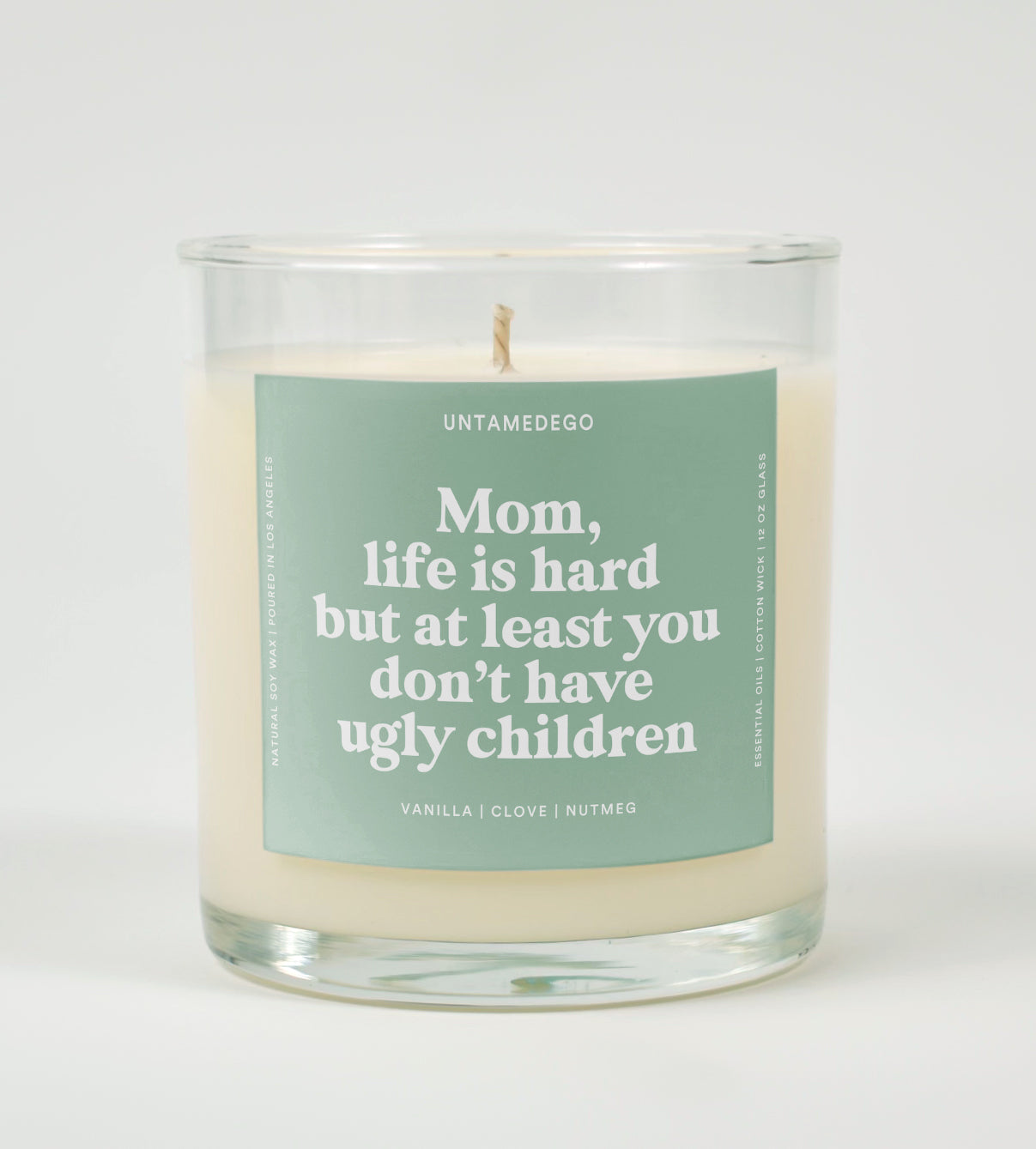 Mom Life Is Hard But At Least You Don't Have Ugly Children Glass Candle