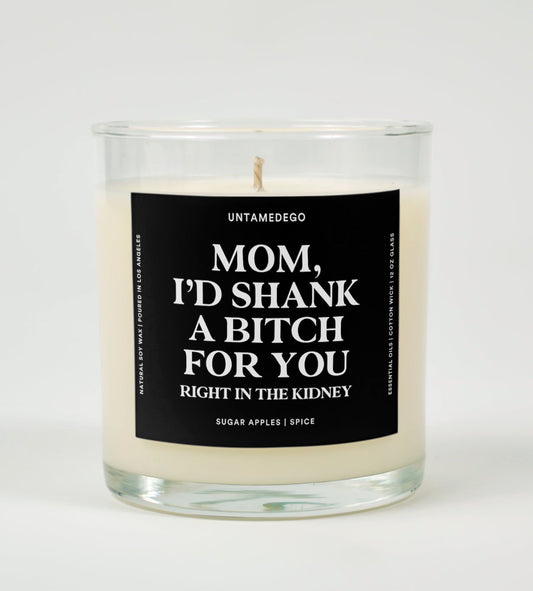 Mom I'd Shank A Bitch For You Glass Candle