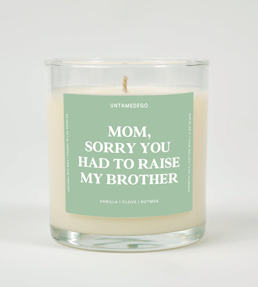 Mom Sorry You Had To Raise My Brother Glass Candle