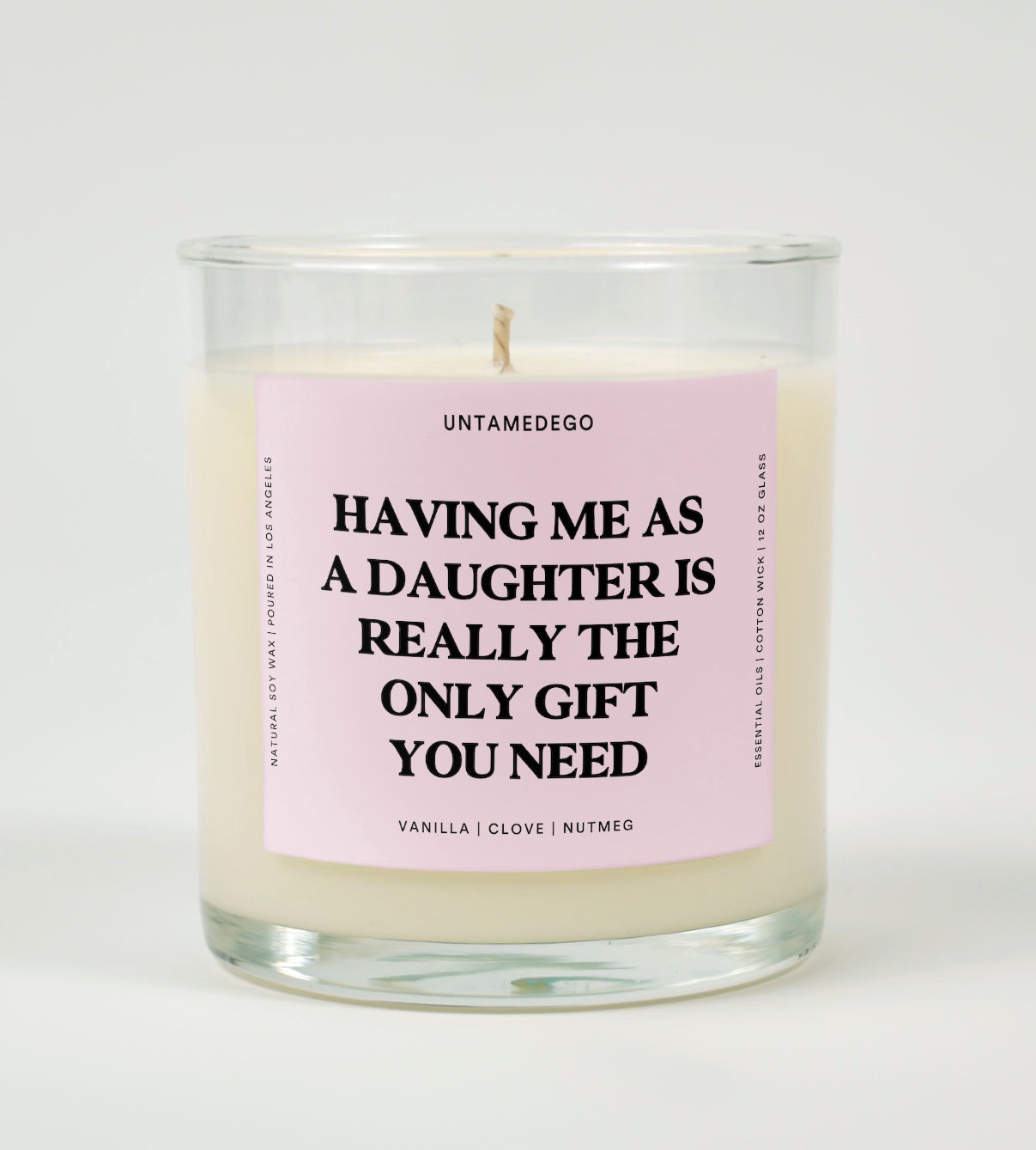 Having Me As A Daughter Is Really The Only Gift You Need Glass Candle