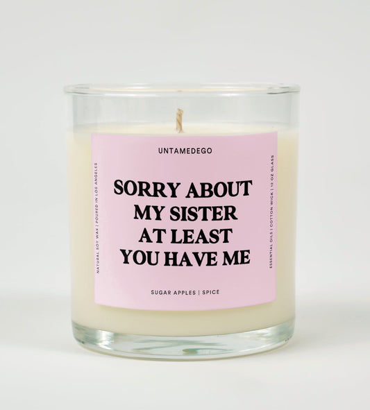 Sorry About My Sister At Least You Have Me Glass Candle