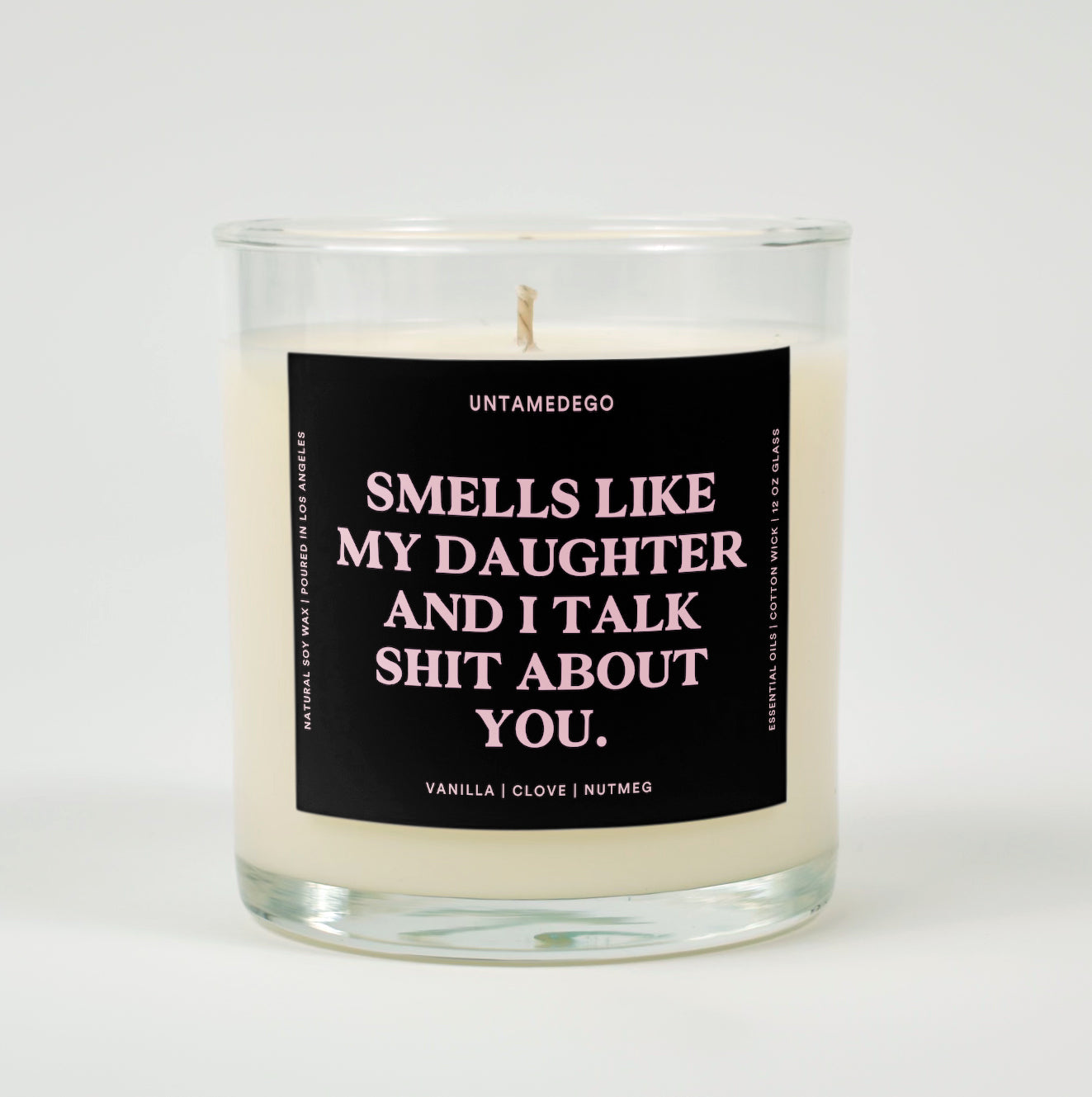 Smells Likes My Daughter And I Talk Shit About You Glass Candle