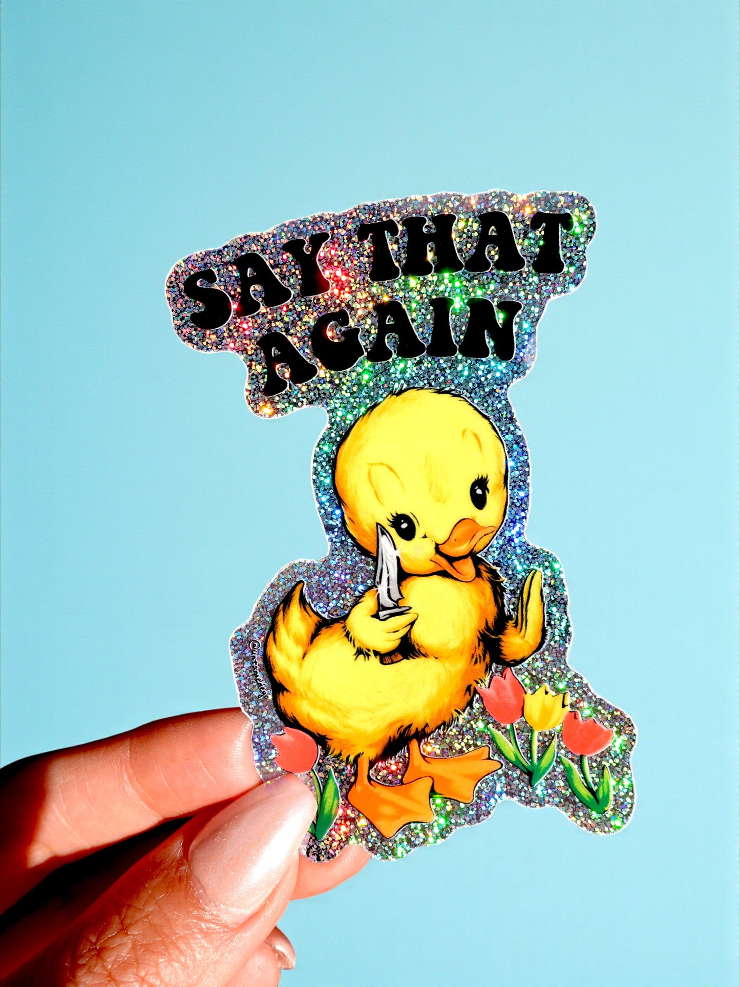 Say That Again  – Funny Duck Glitter Vinyl Sticker