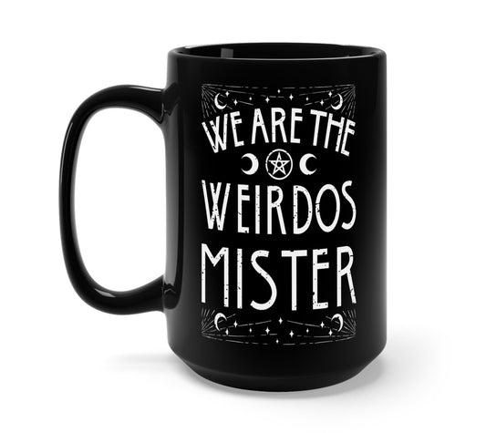 We Are The Weirdos Mister Mug