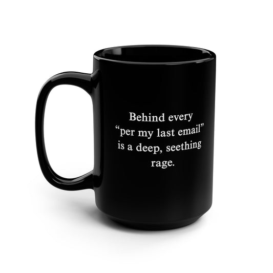Behind Every ‘Per My Last Email’ Is A Deep, Seething Rage Mug