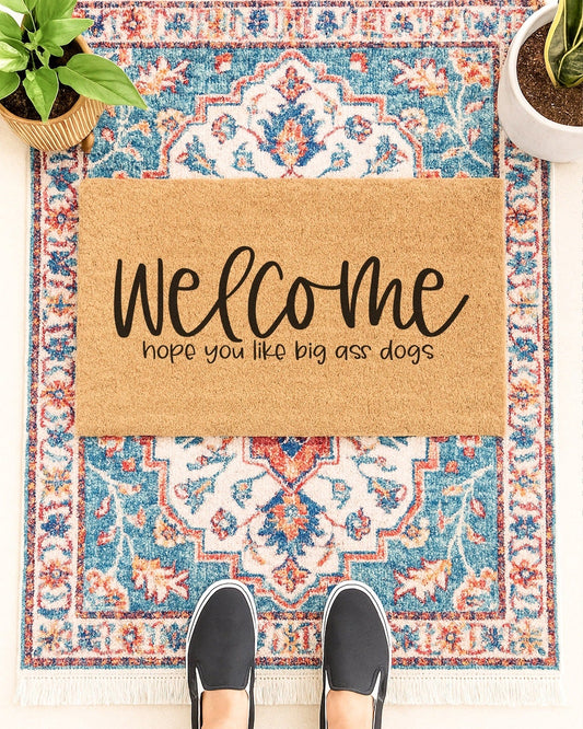 Welcome Hope You Like Big Ass Dogs Doormat