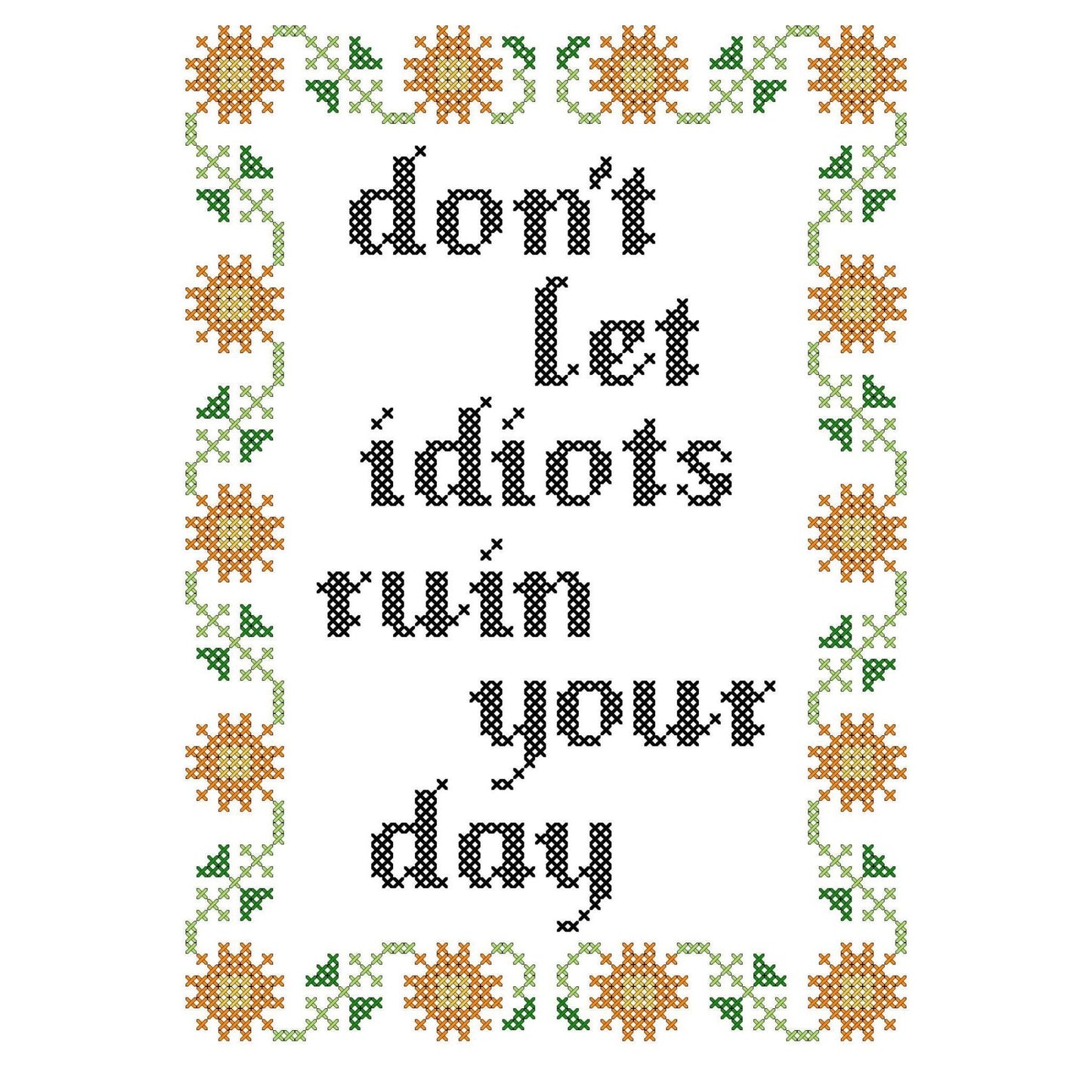 Deluxe Cross Stitch Kit – “Don’t Let Idiots Ruin Your Day” Funny Pattern