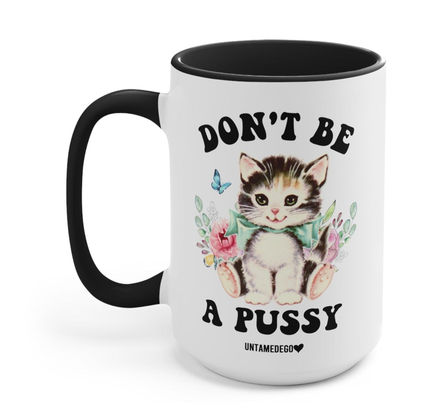 Don't Be A Pussy Mug
