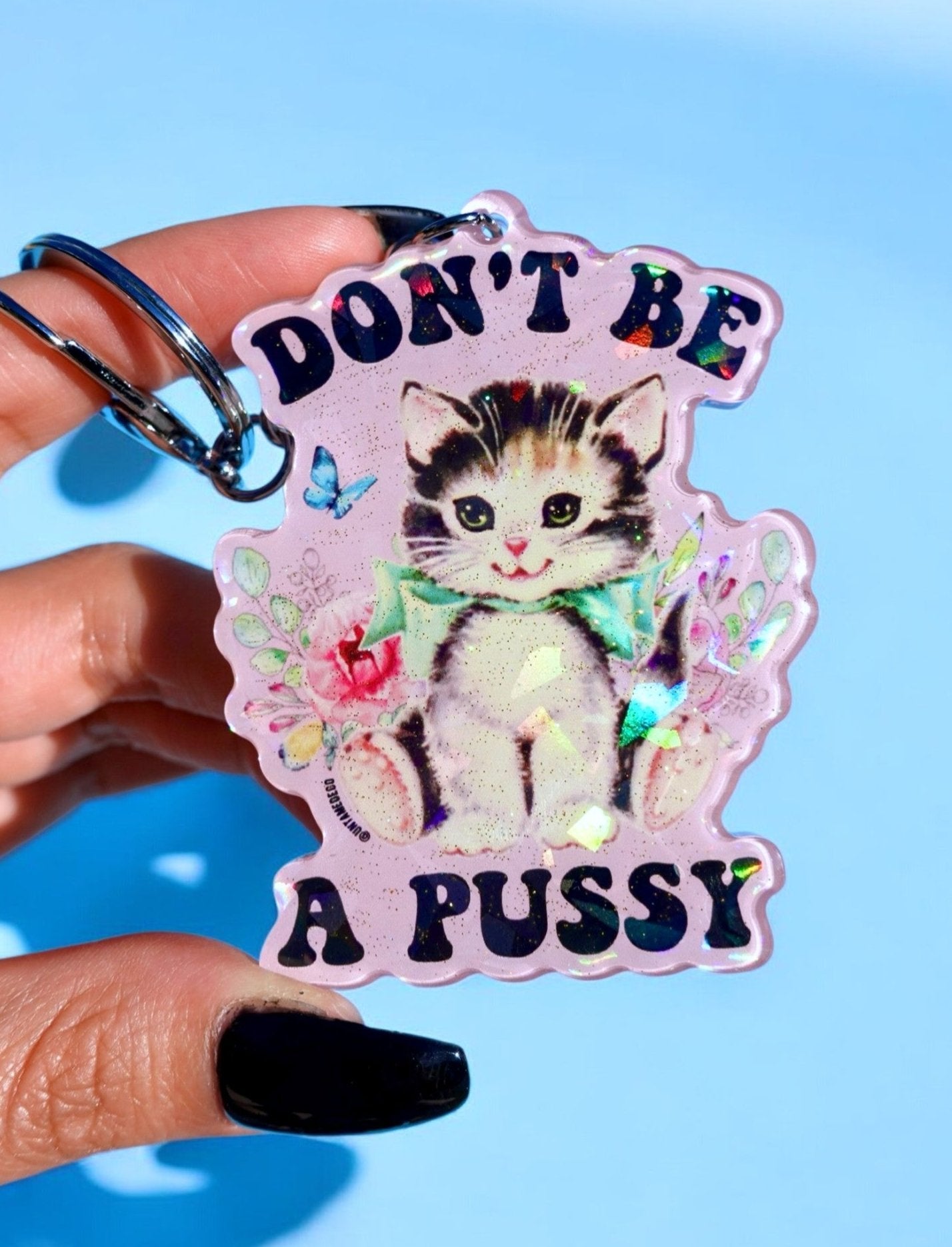 Don't Be A Pussy Holographic Keychain