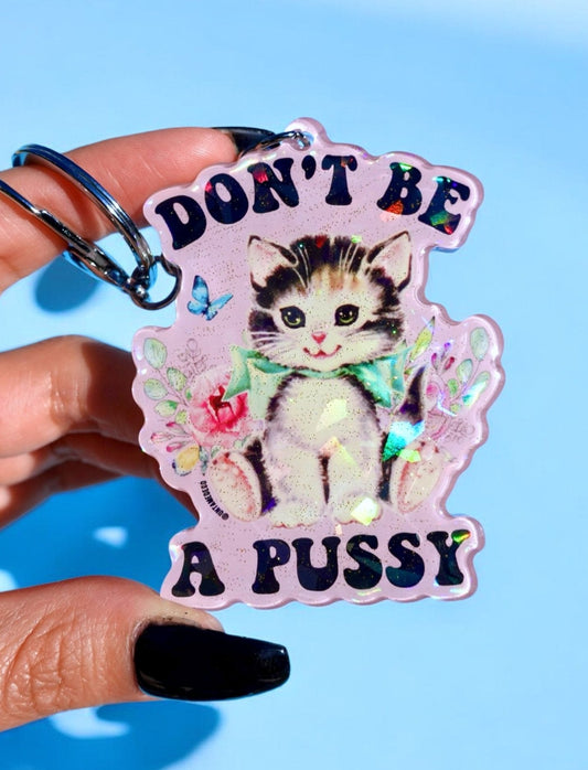 Don't Be A Pussy Holographic Keychain