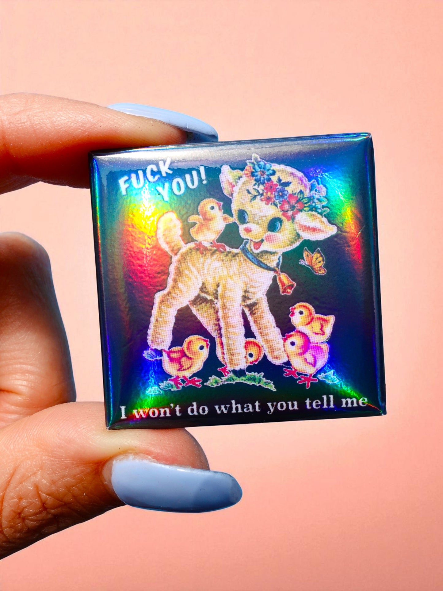 Fuck You I Won’t Do What You Tell Me Holographic Pin – Rebellious Lamb with Vintage Style