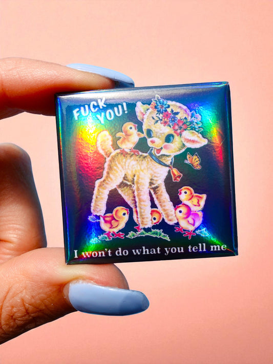 Fuck You I Won’t Do What You Tell Me Holographic Pin – Rebellious Lamb with Vintage Style