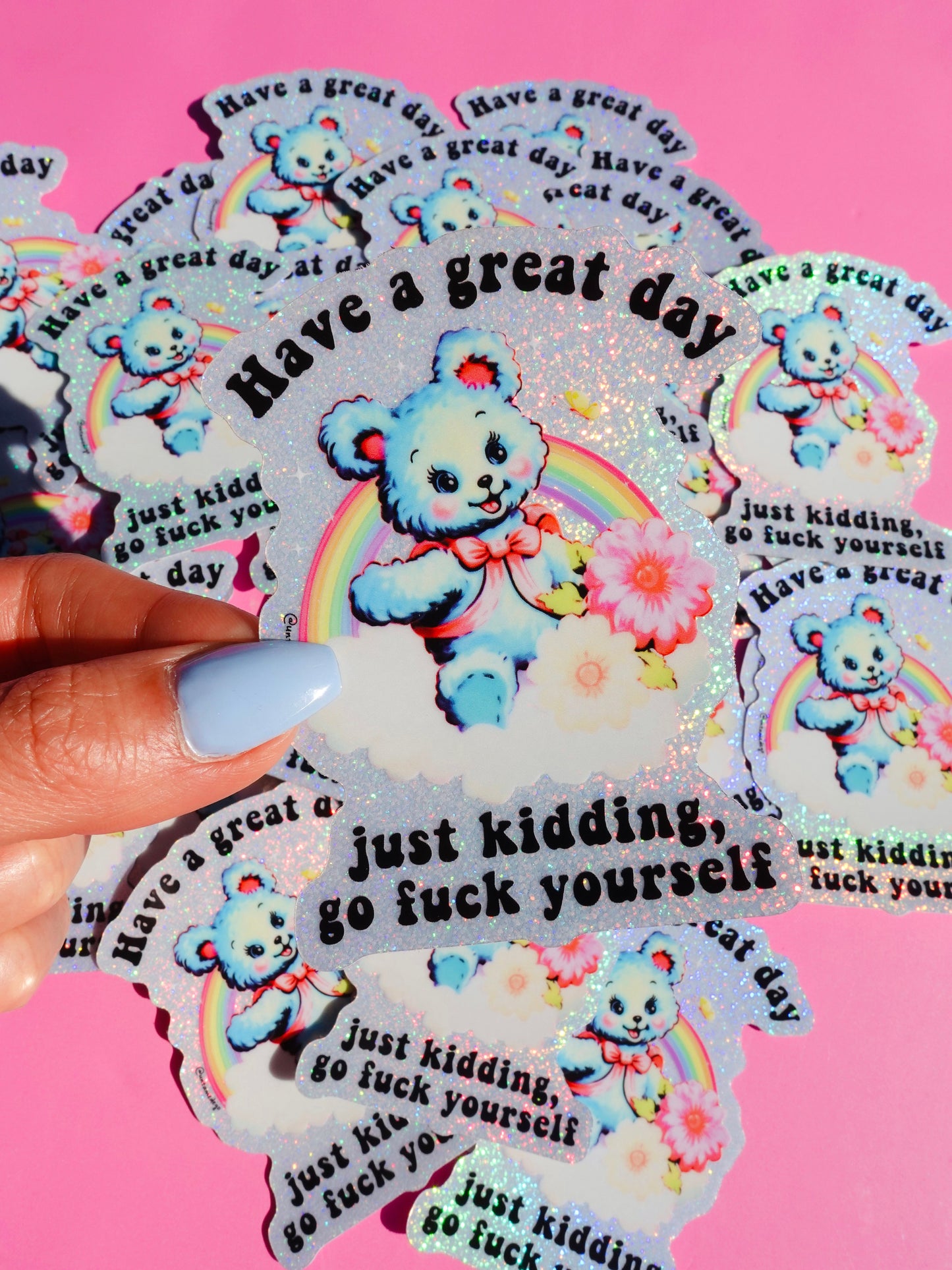 Funny Vinyl Sticker – Have a Great Day Just Kidding – Holographic Waterproof Sarcastic Bear Decal Sticker