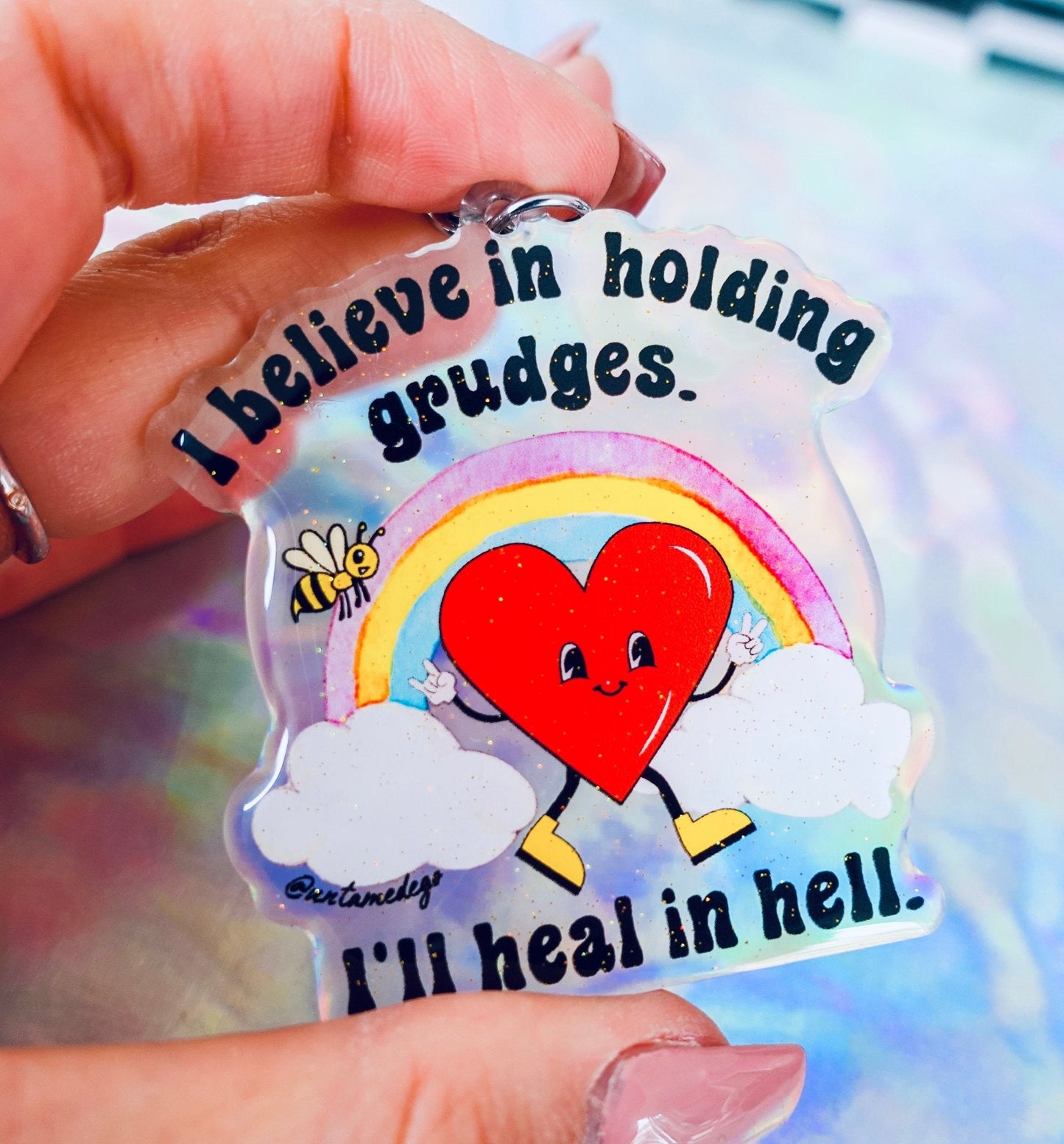 I Believe In Holding Grudges I'll Heal In Hell Keychain