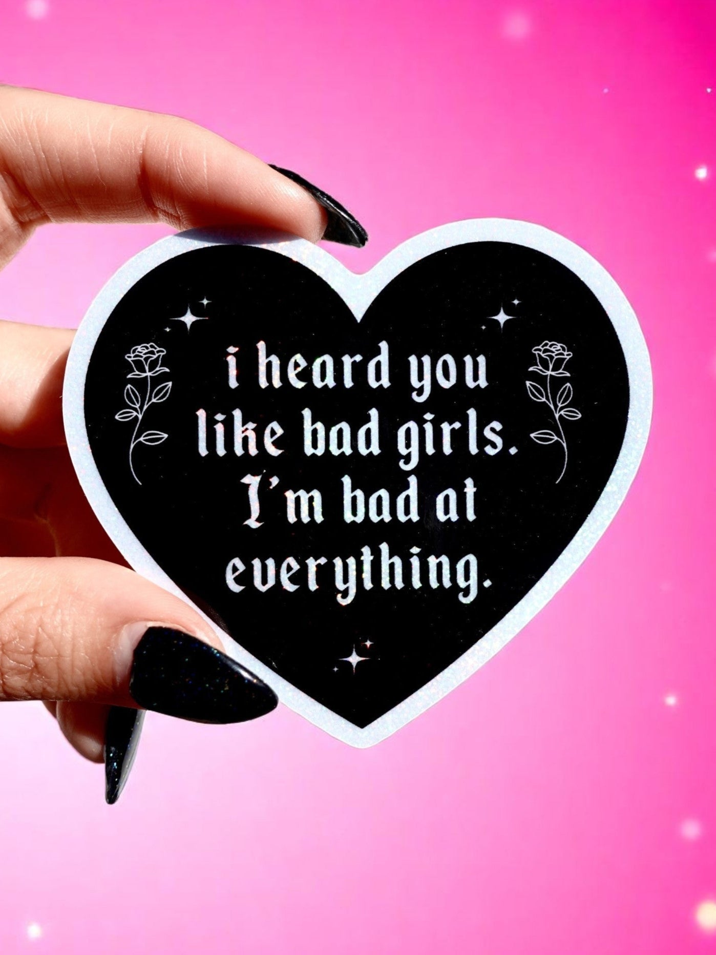 I Heard You Like Bad Girls I'm Bad at Everything – Heart Shaped Waterproof Sad Girl Decal