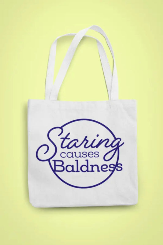 Staring Causes Baldness Tote Bag