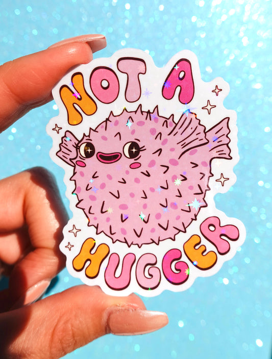 Not a Hugger Sticker – Funny Pufferfish Holographic Vinyl Sticker