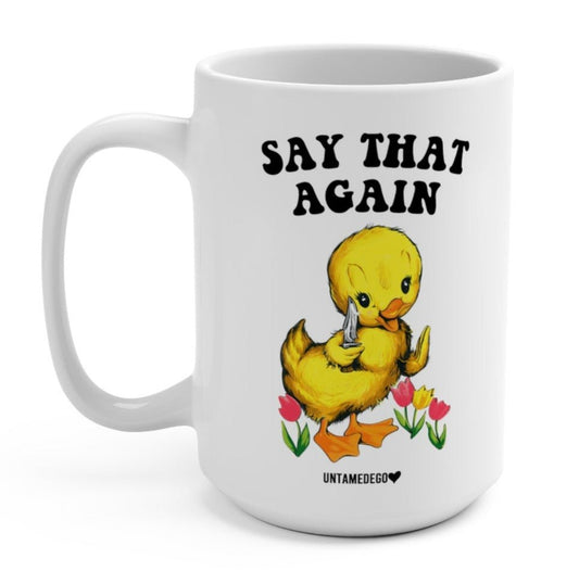 Say That Again 15oz Mug