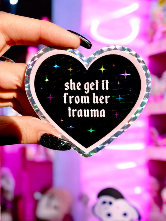 She Get It From Her Trauma Sticker – Funny Heart Glitter Vinyl Sticker