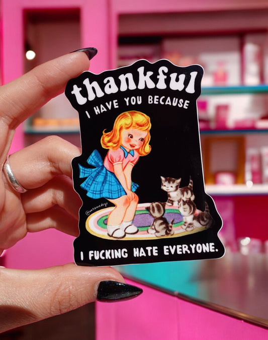 Funny Vinyl Sticker – Thankful I Have You – Cat Dark Humor Waterproof Decal